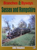Branches & Byways - Sussex and Hampshire by VAUGHAN, John